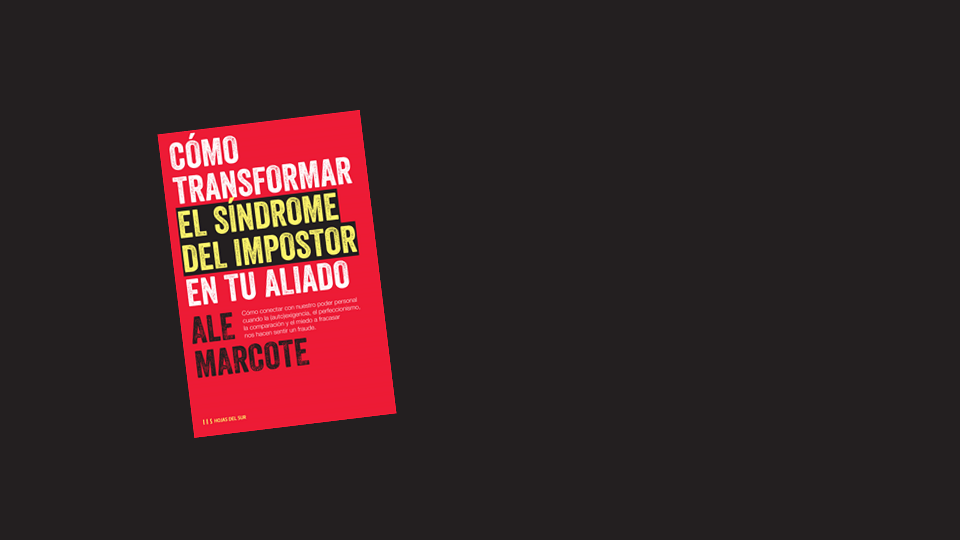 Libro: Cómo transformar el Síndrome del Impostor en tu aliado – Ale Marcote  Innovación y Coaching